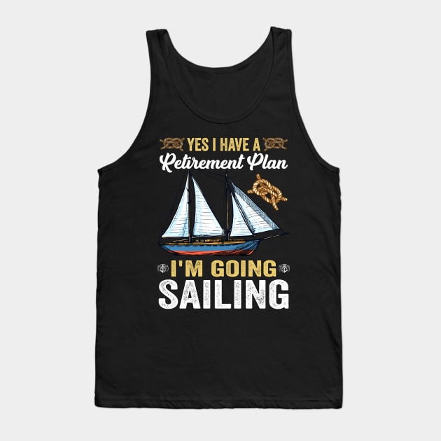 yes i have a retirement plan i'm going sailing Tank Top by busines_night